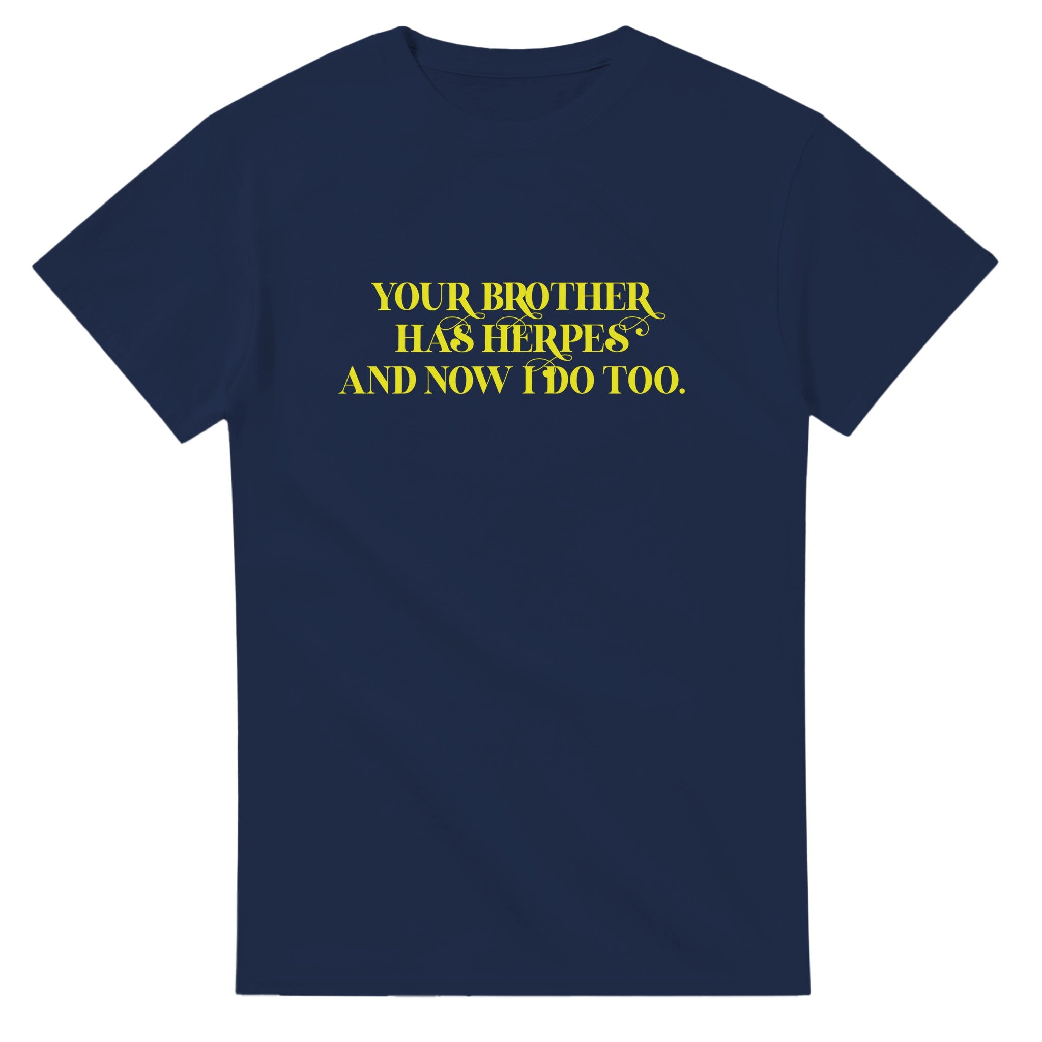 Your brother has herpes and now I do too adult novelty tshirt navy blue 2