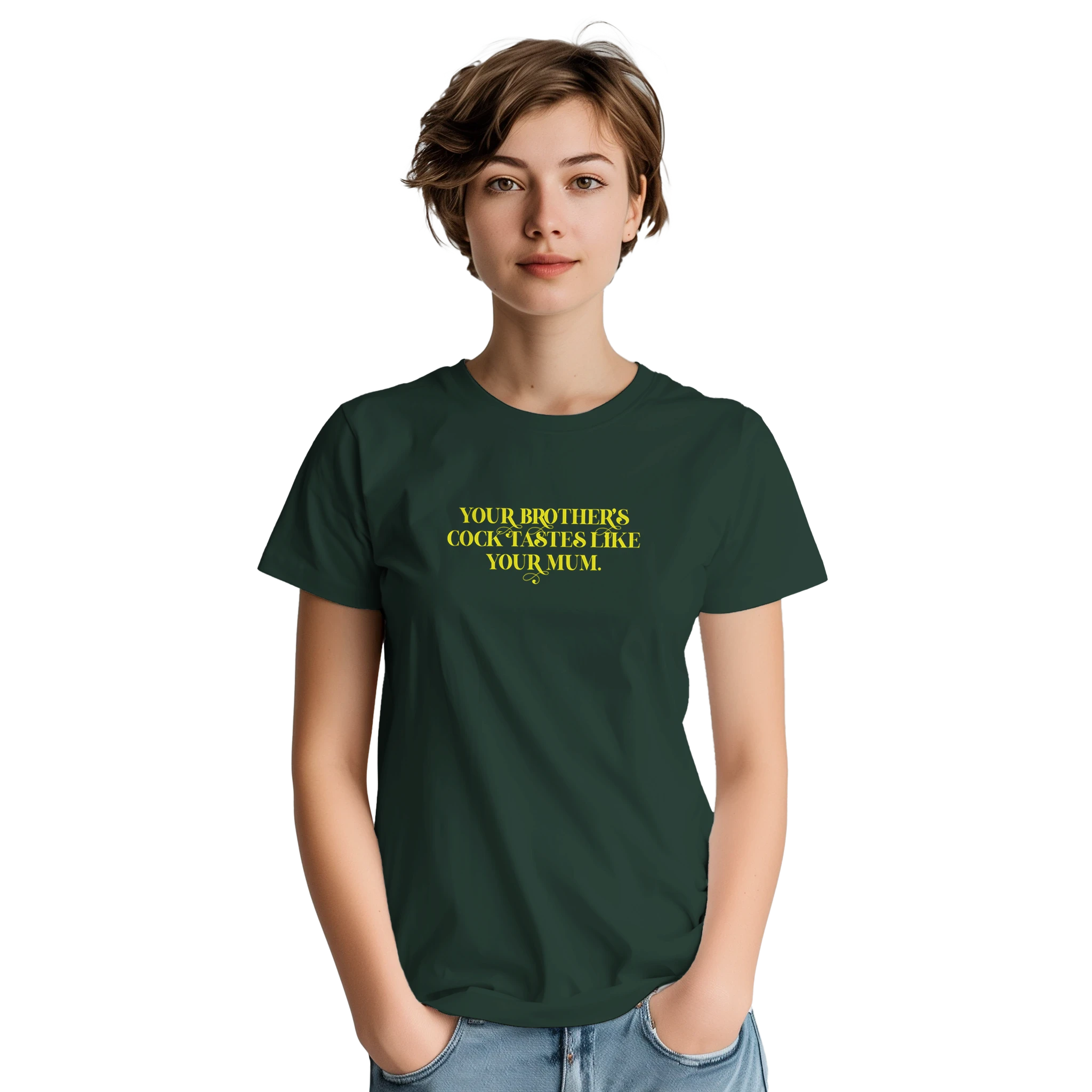 Your brother's cock tastes like your mum adult novelty tshirt sex forest green