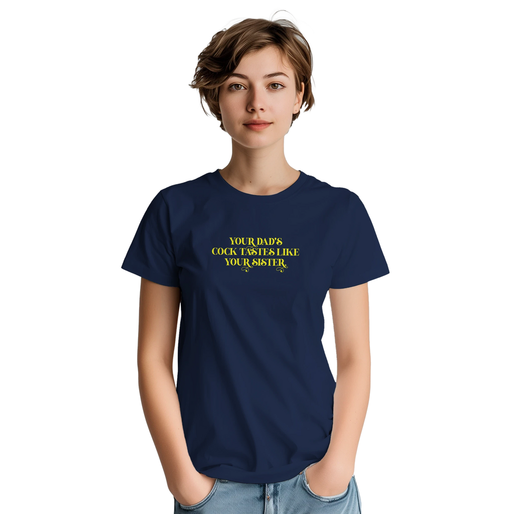 Your dad's cock tastes like your sister adult novelty tshirt sex navy blue 4