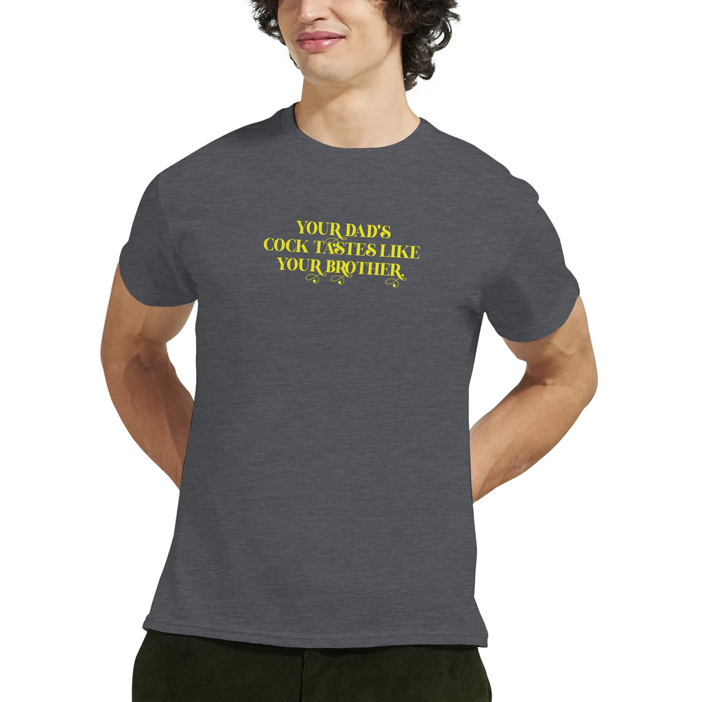 Your dads cock tastes like your brother adult novelty tshirt sex dark grey 10