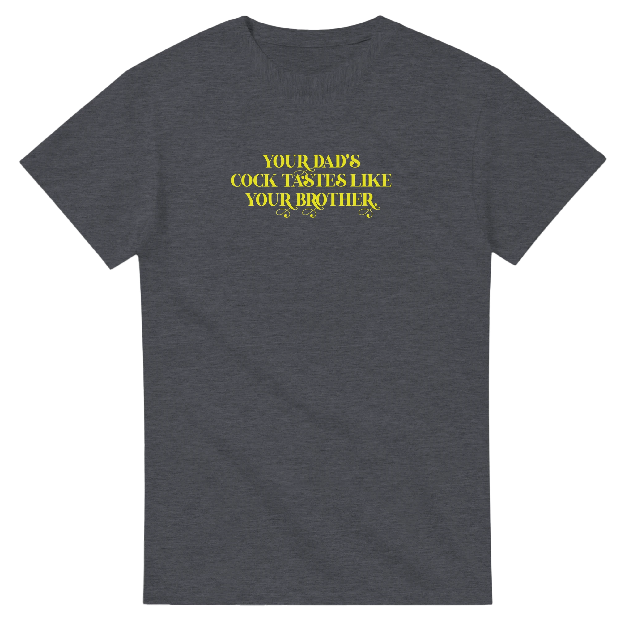 Your dads cock tastes like your brother adult novelty tshirt sex dark grey 11