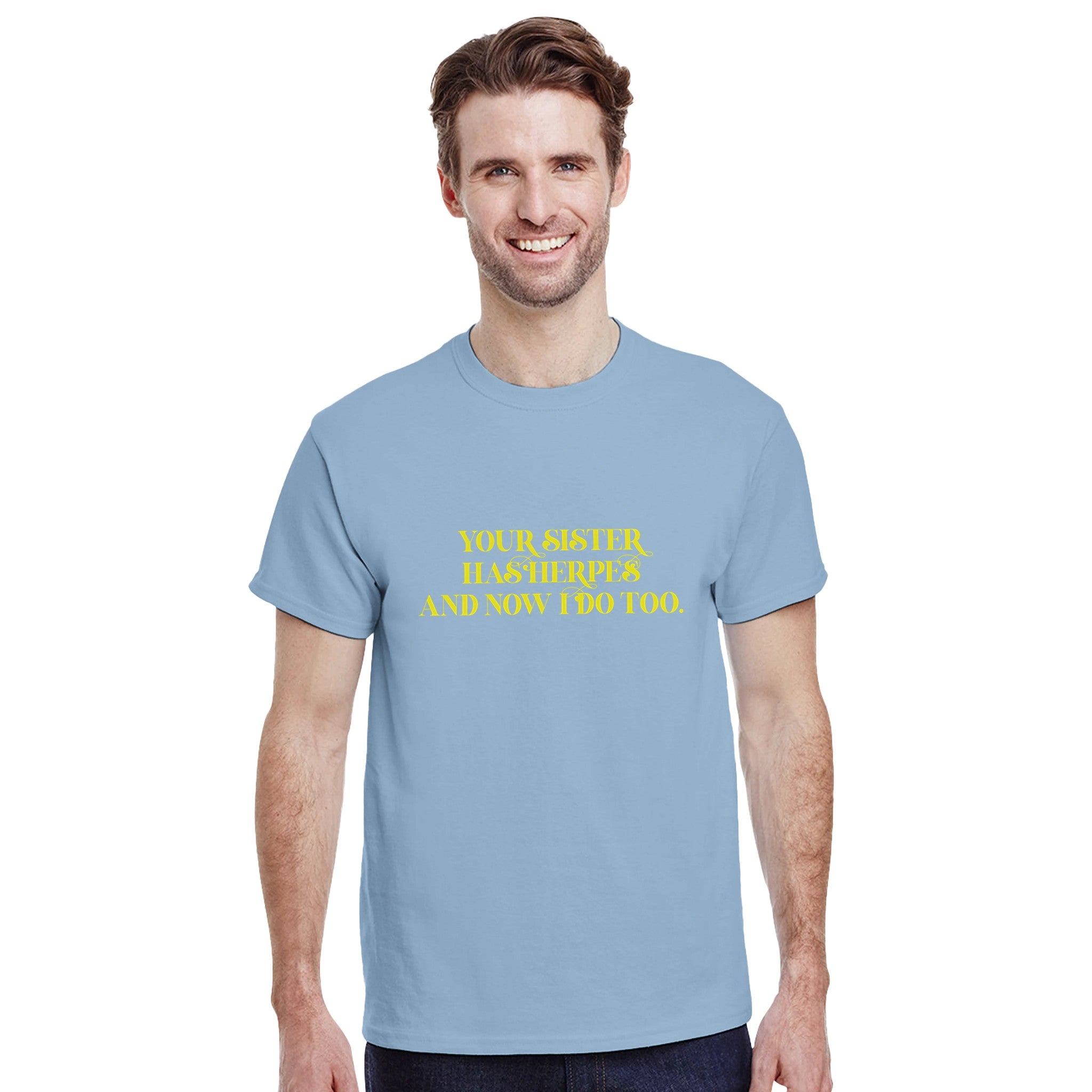 Your sister has herpes and now I do too ADULT NOVELTY TSHIRT FUNNY LIGHT BLUE 2