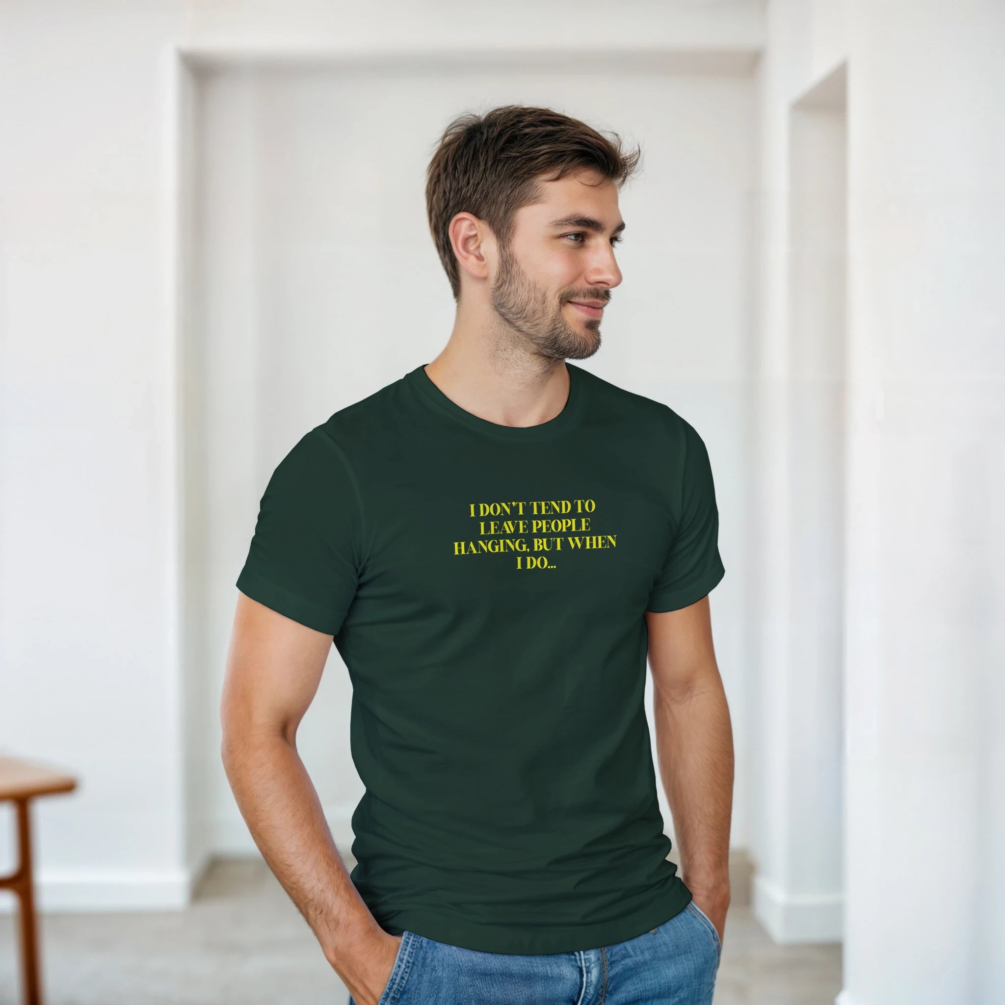 i don't tend to leave people hanging but when i do novelty tshirt forest green 2