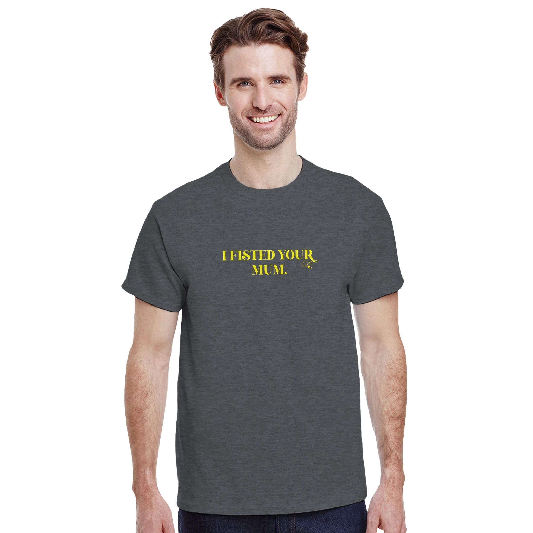 i fisted your mum adult novelty tshirt sex dark grey