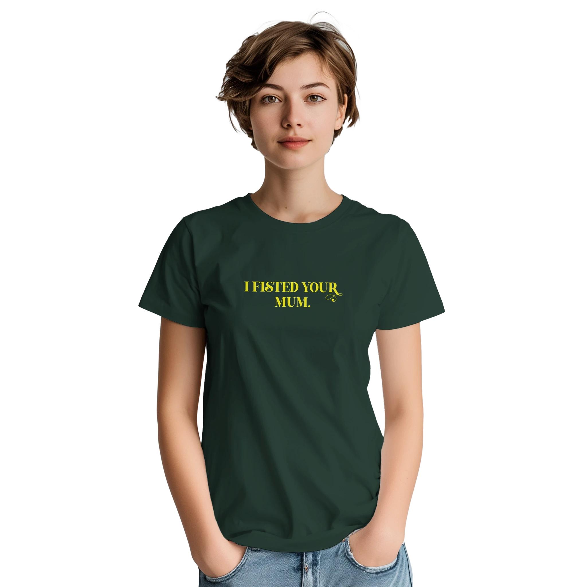 i fisted your mum adult novelty tshirt sex forest green 3