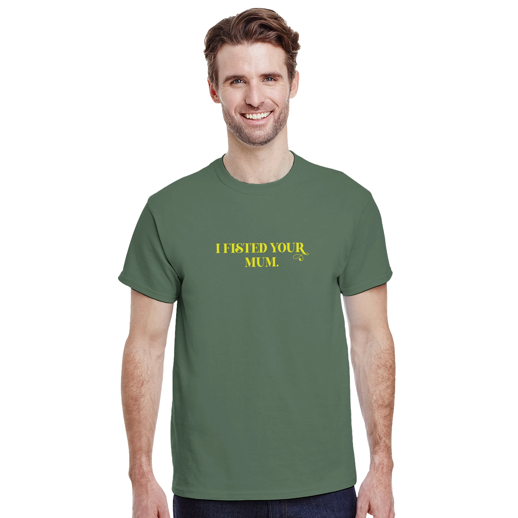 i fisted your mum adult novelty tshirt sex military green