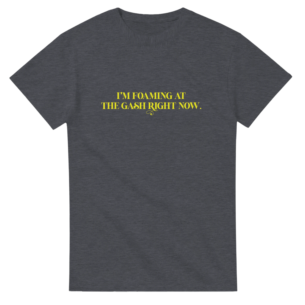 i'm foaming at the gash right now aduly novelty tshirt sex dark grey 4