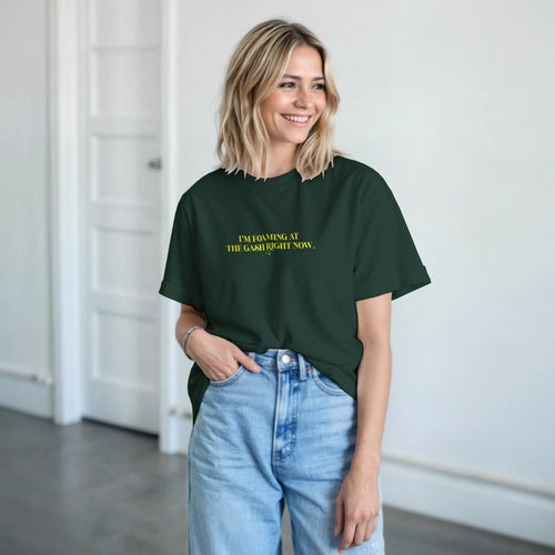 i'm foaming at the gash right now aduly novelty tshirt sex forest green