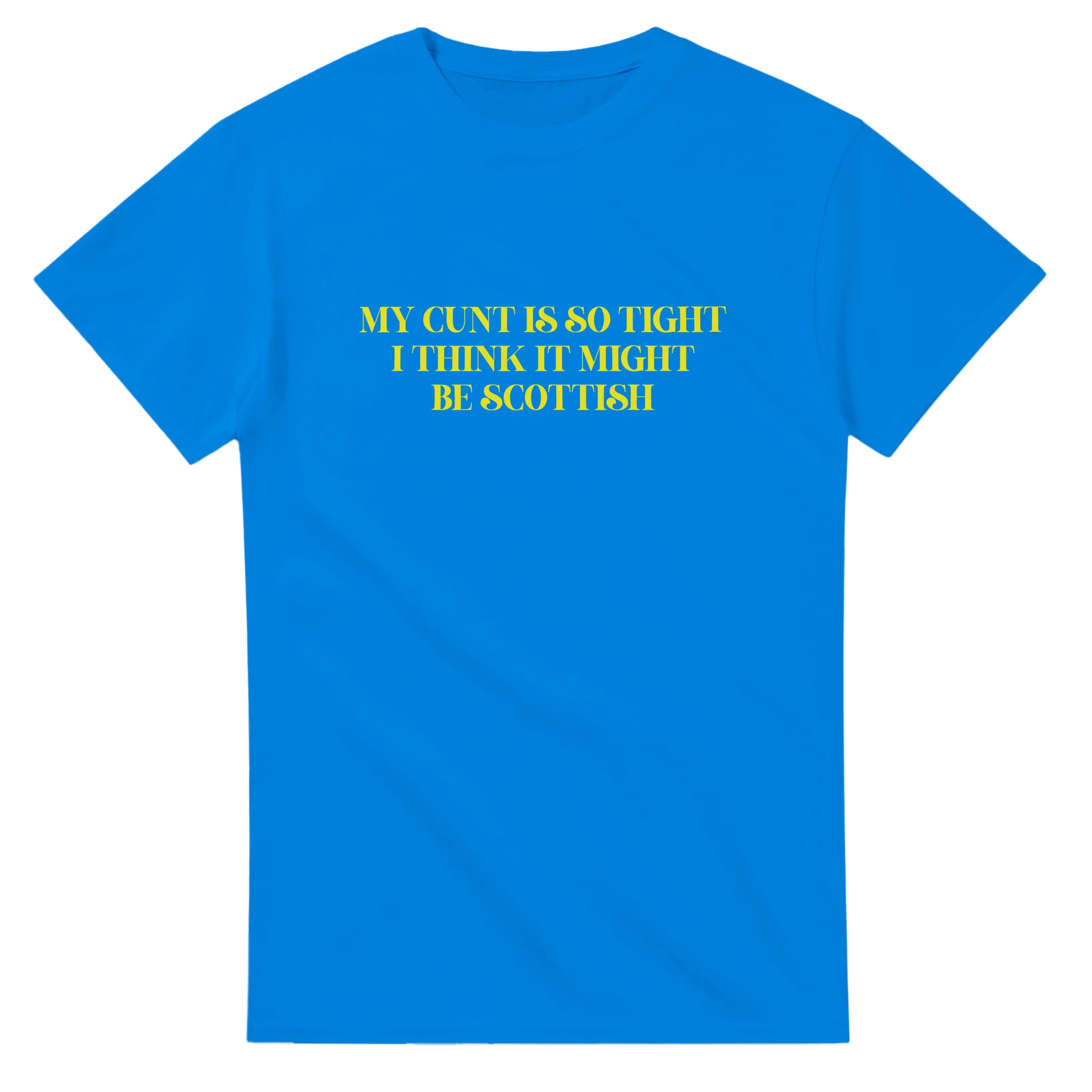 my cunt is so tight i think it might be scottish adult novelty tshirt1362d8ff-7c66-4be7-b022-81921920bc34
