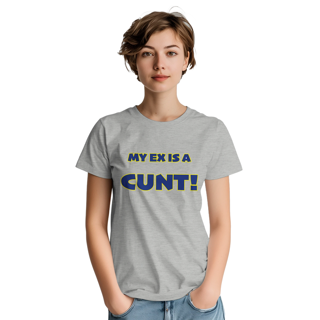 my ex is a cunt adult tshirt novelty light grey 6