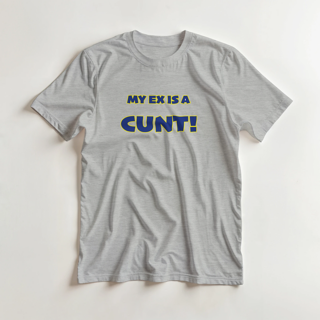 my ex is a cunt adult tshirt novelty light grey 7