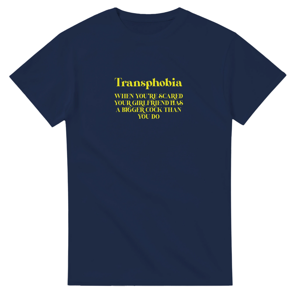 transphobia when you're scared your girlfriend has a bigger cock than you do adult novelty tshirt navy blue 8